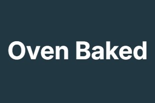 Oven Baked Oven Baked