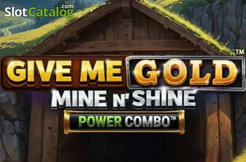 Give Me Gold: Mine n' Shine Power Combo слот
