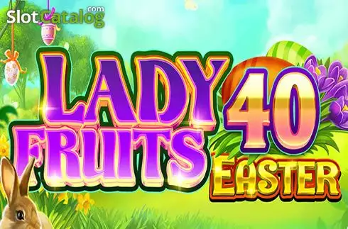 Lady Fruits 40 Easter слот