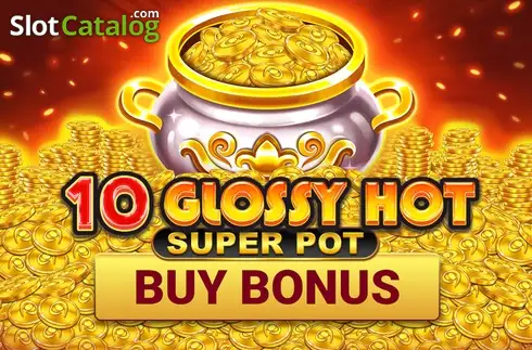 10 Glossy Hot Super Pot слот