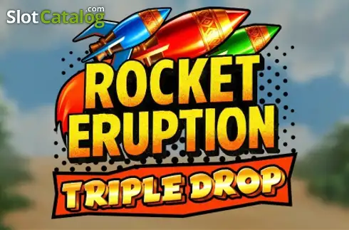 Rocket Eruption Triple Drop слот