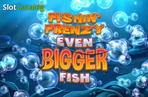 Fishin' Frenzy Even Bigger Fish слот