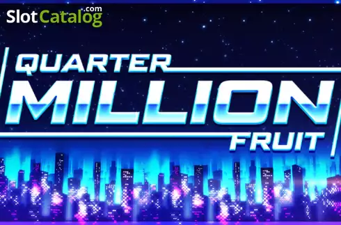 Quarter Million Fruit слот