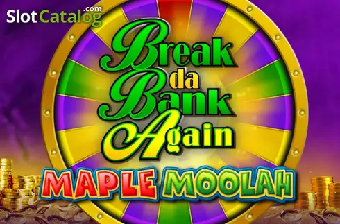 Break Da Bank Again Maple Moolah Games Global