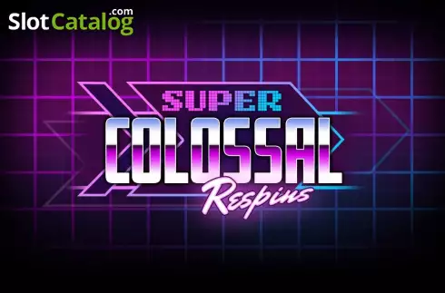 Super Colossal Respins слот Super Colossal Respins слот