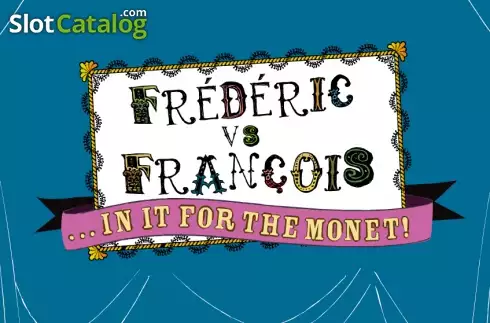 Frederic vs Francois  In It for the Monet слот