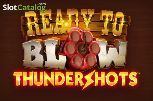 Ready to Blow: Thundershots слот
