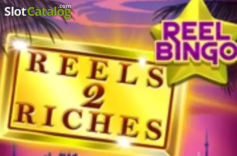 Reels 2 Riches with Reel Bingo слот