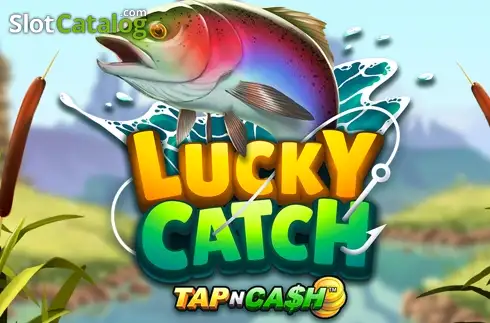 Lucky Catch Tap N Cash слот